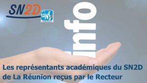 Une rencontre constructive entre le SN2D-UNSA La Réunion et le nouveau recteur
